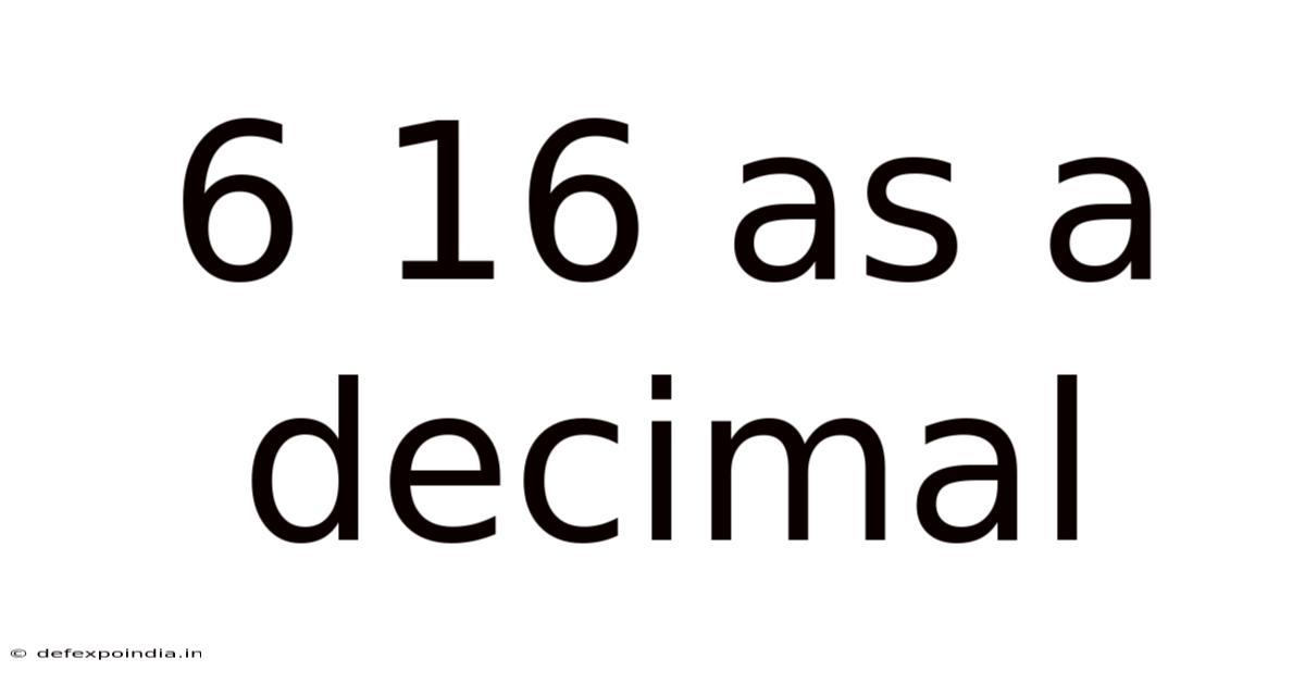 6 16 As A Decimal