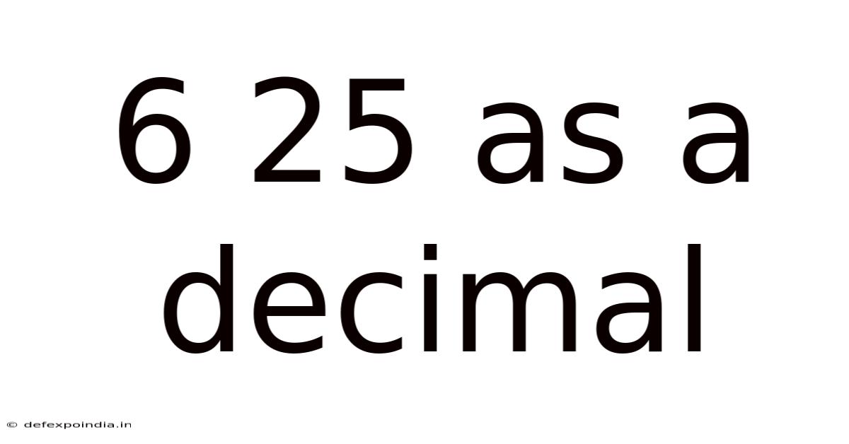 6 25 As A Decimal