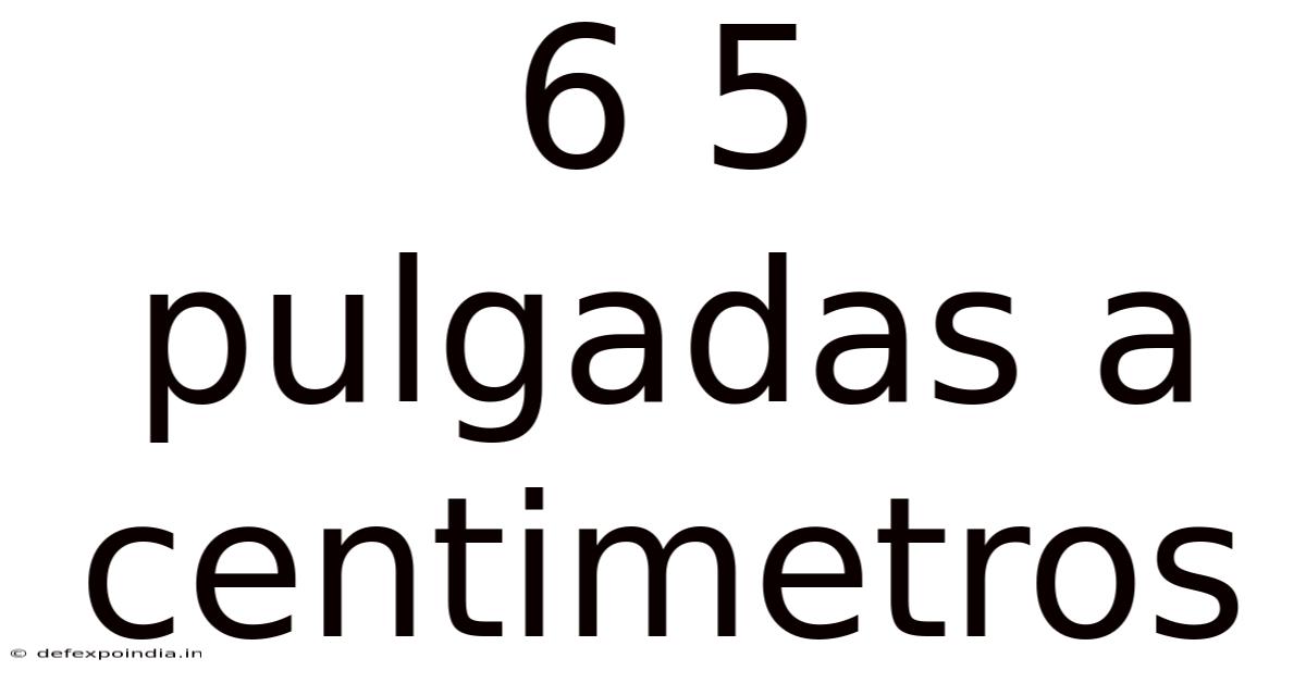 6 5 Pulgadas A Centimetros