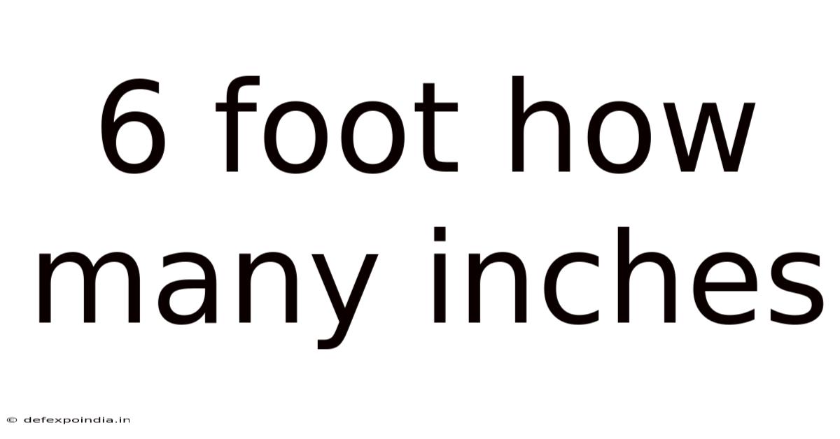 6 Foot How Many Inches