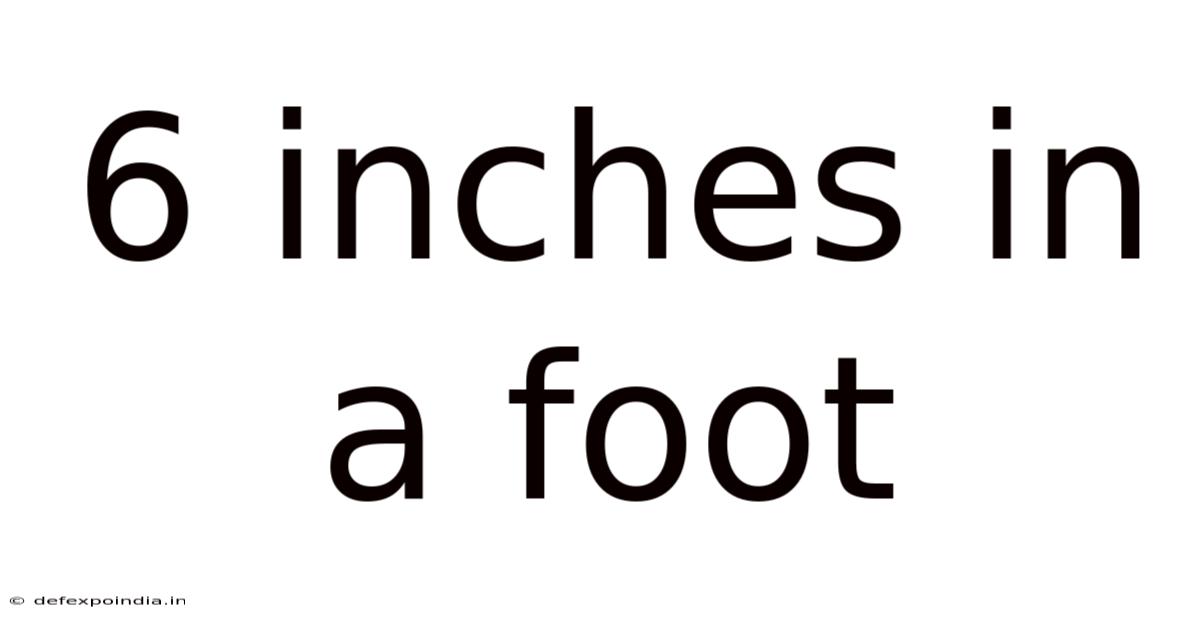 6 Inches In A Foot