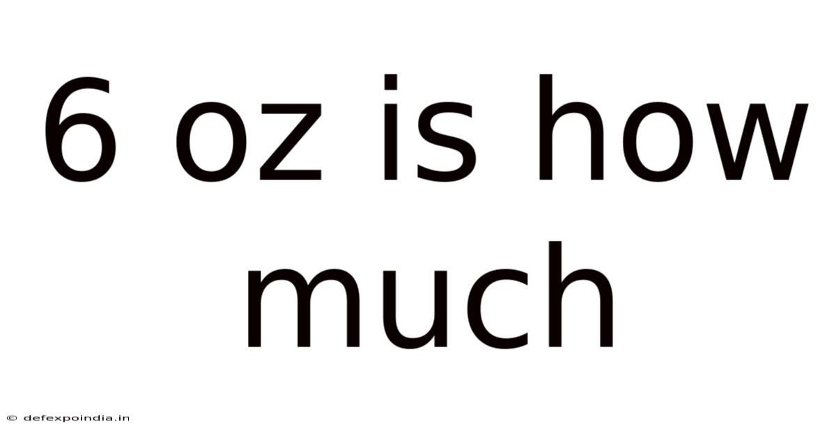 6 Oz Is How Much