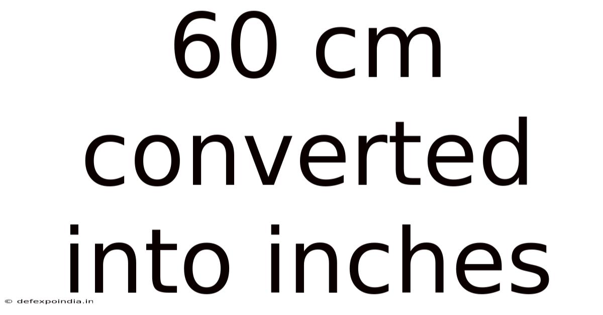 60 Cm Converted Into Inches