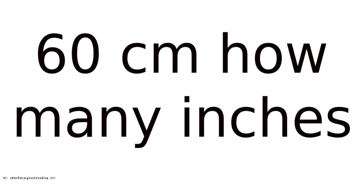 60 Cm How Many Inches