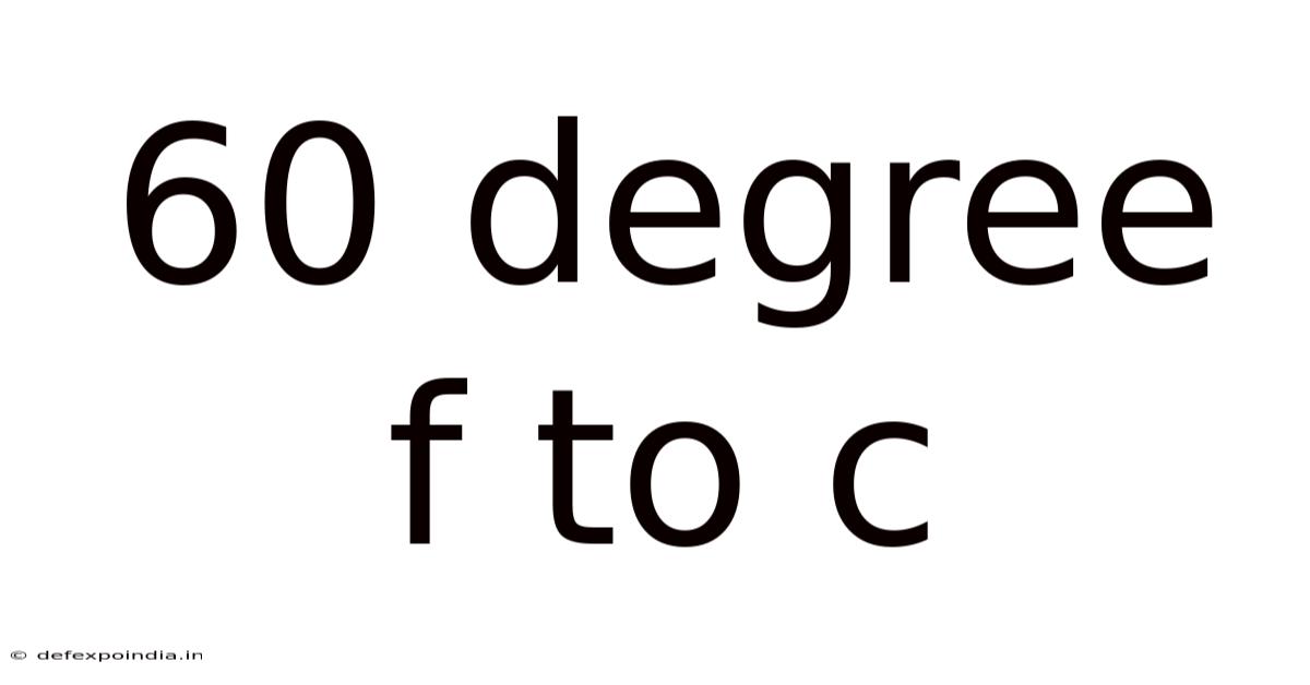 60 Degree F To C
