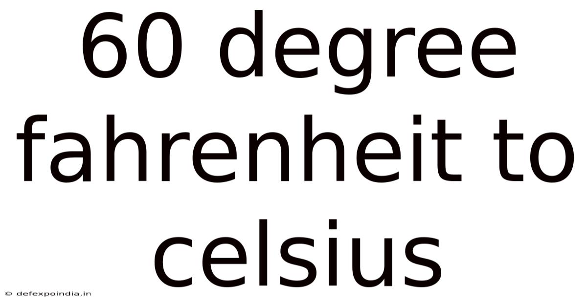 60 Degree Fahrenheit To Celsius