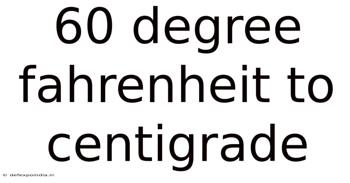 60 Degree Fahrenheit To Centigrade