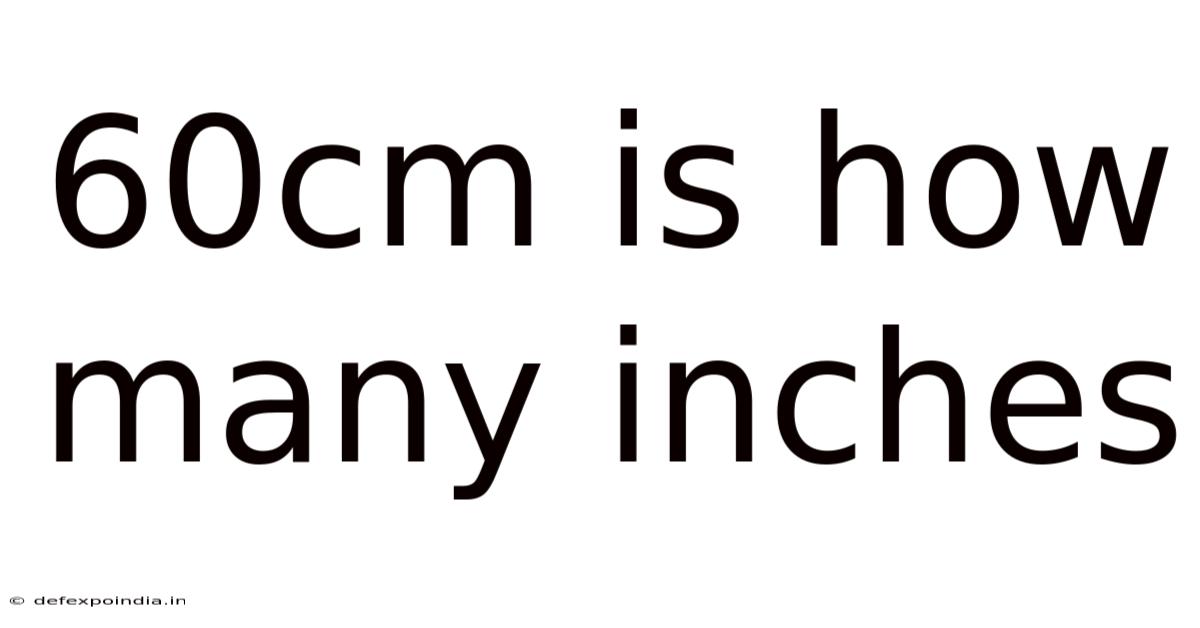 60cm Is How Many Inches