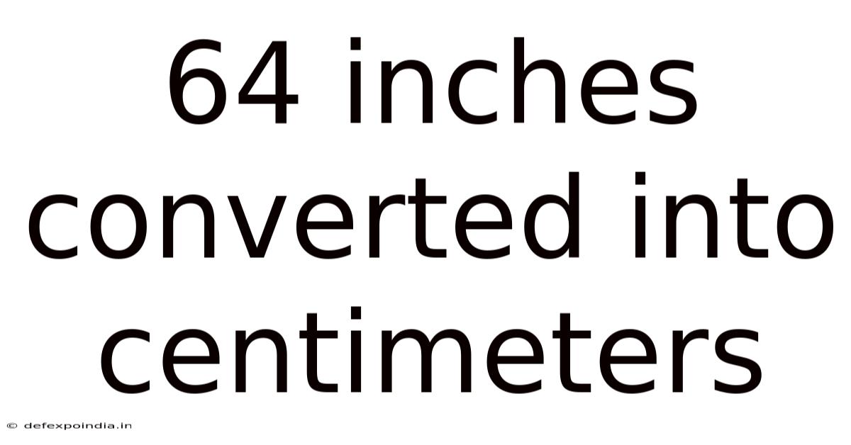 64 Inches Converted Into Centimeters