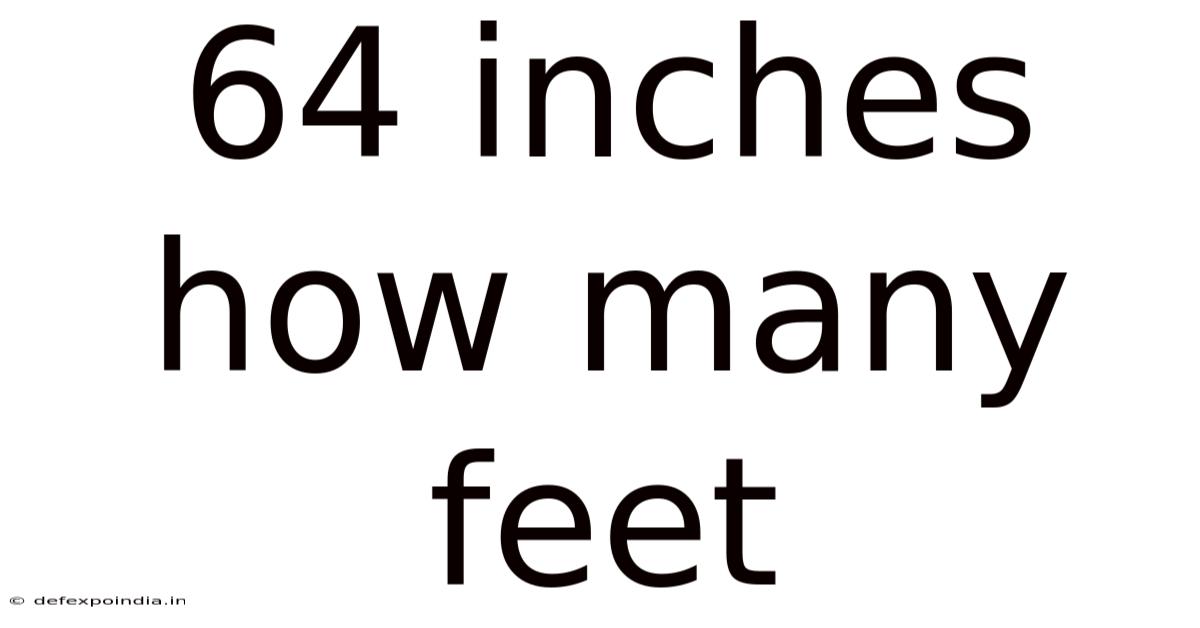 64 Inches How Many Feet