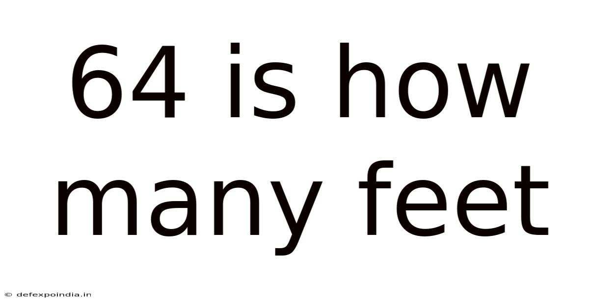 64 Is How Many Feet