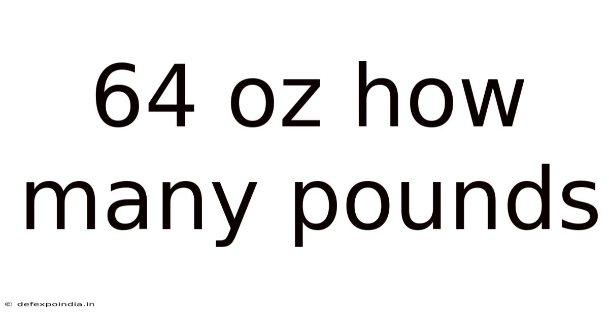 64 Oz How Many Pounds