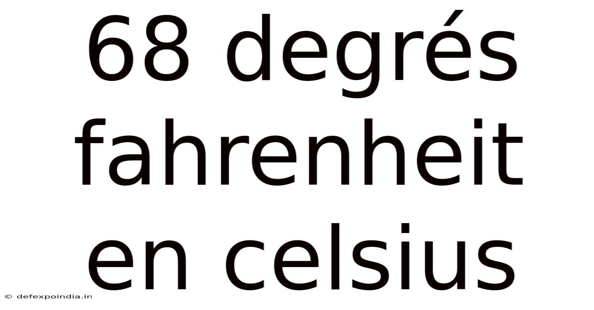 68 Degrés Fahrenheit En Celsius