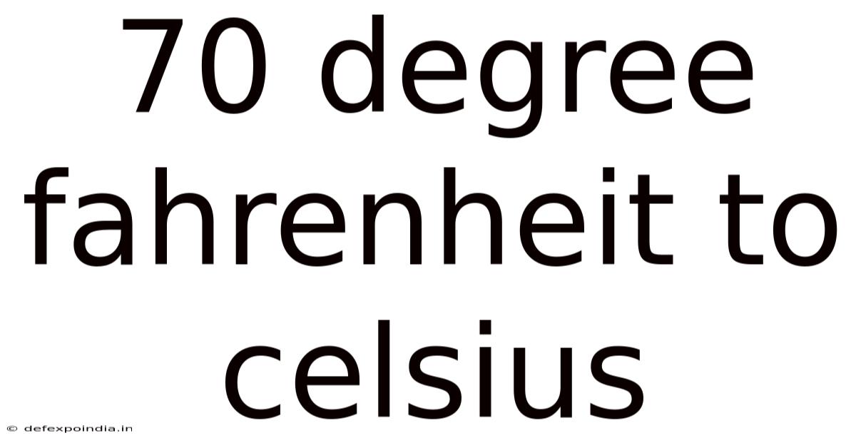 70 Degree Fahrenheit To Celsius