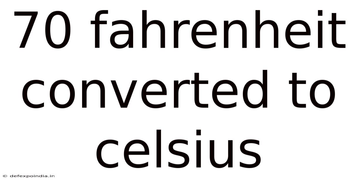 70 Fahrenheit Converted To Celsius