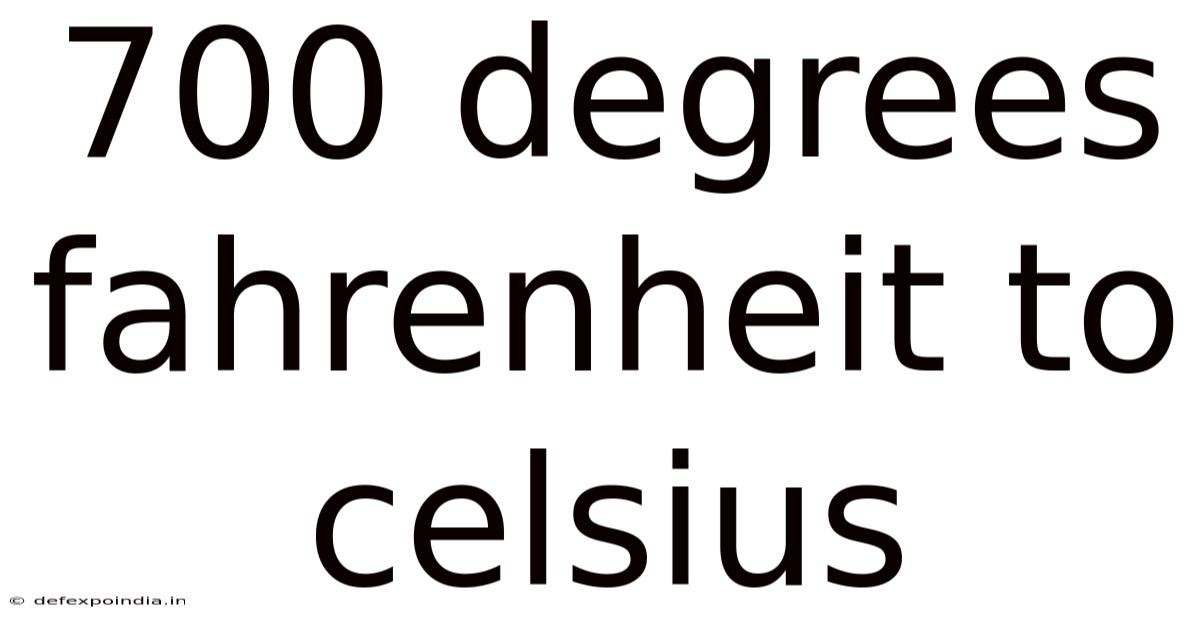 700 Degrees Fahrenheit To Celsius
