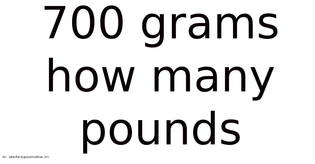 700 Grams How Many Pounds