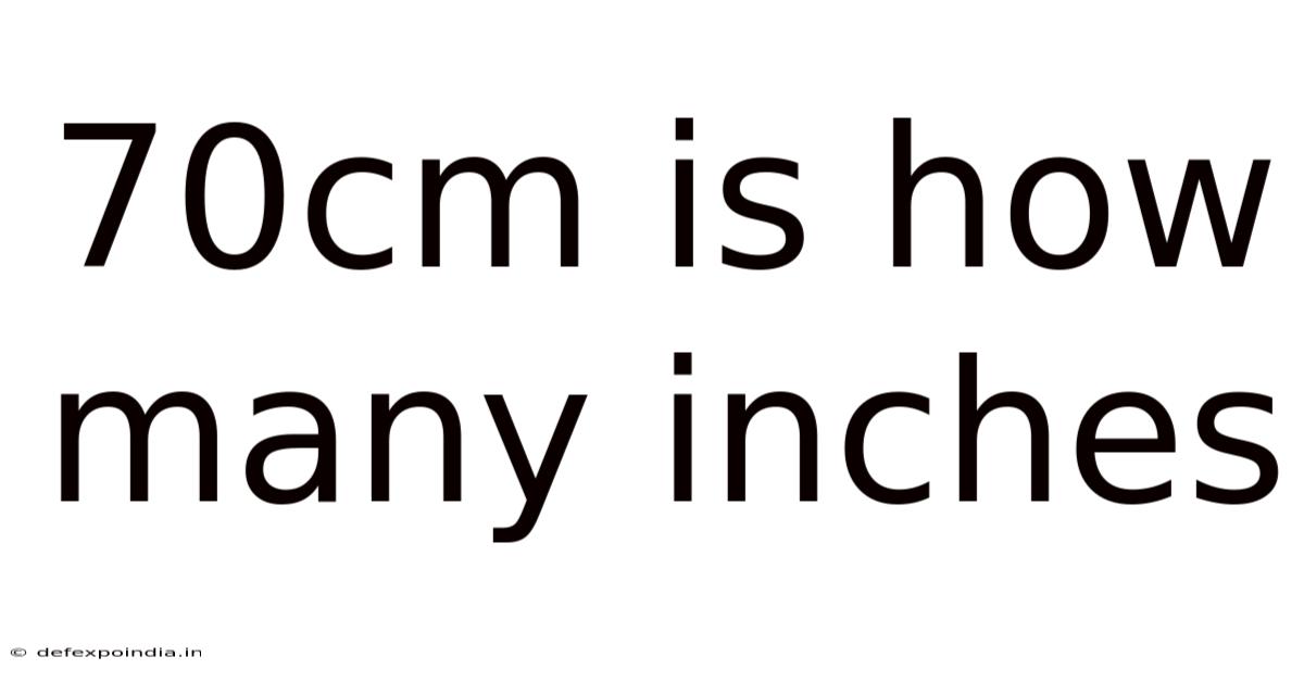 70cm Is How Many Inches