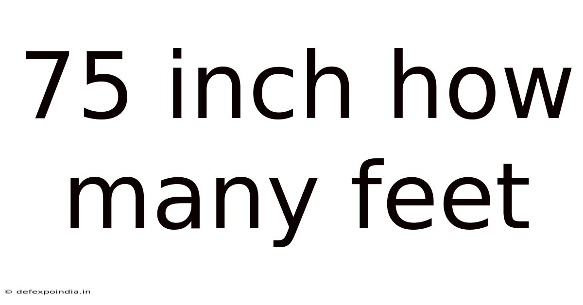 75 Inch How Many Feet