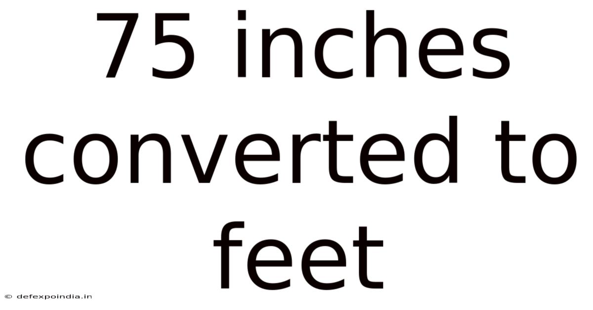 75 Inches Converted To Feet