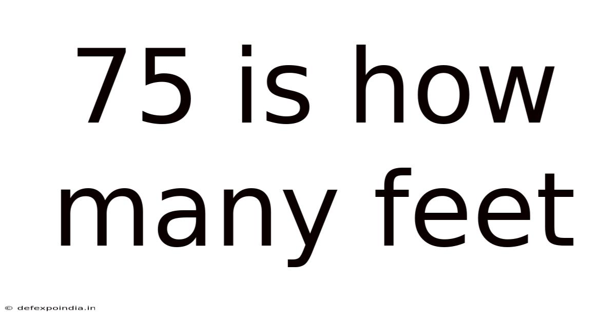 75 Is How Many Feet