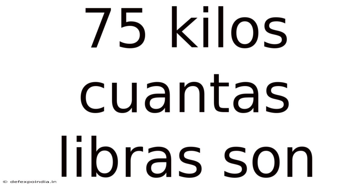 75 Kilos Cuantas Libras Son