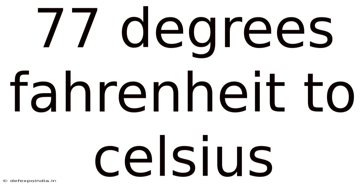 77 Degrees Fahrenheit To Celsius