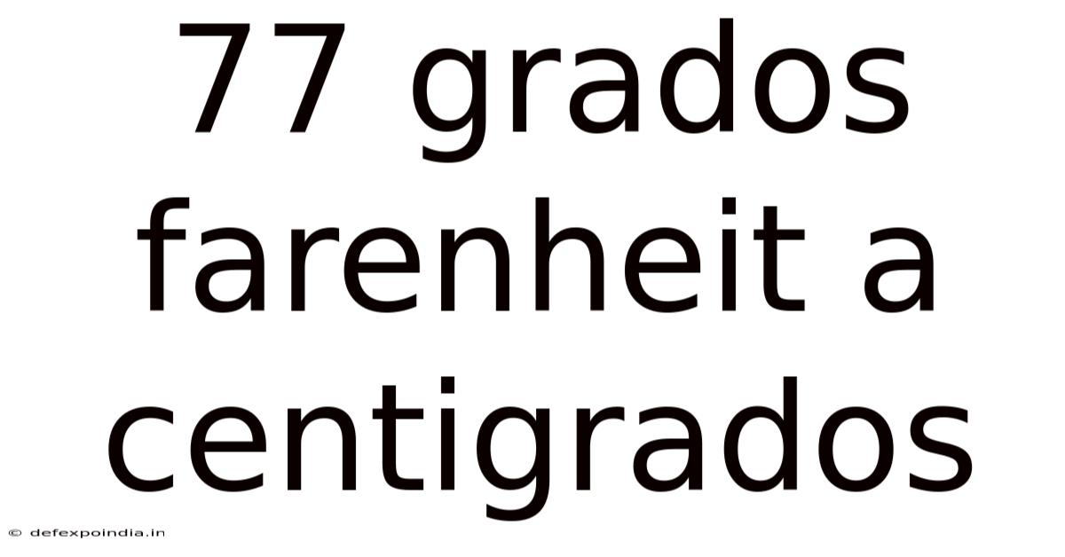 77 Grados Farenheit A Centigrados