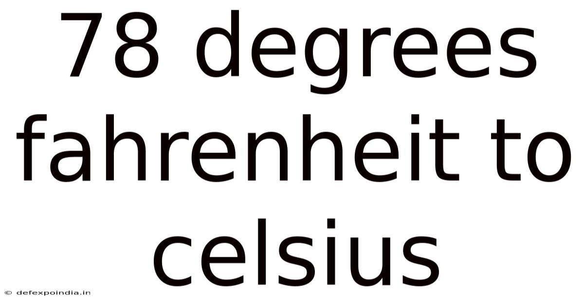 78 Degrees Fahrenheit To Celsius