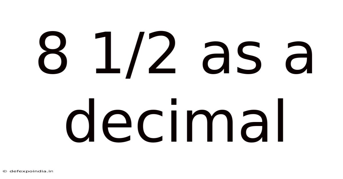 8 1/2 As A Decimal