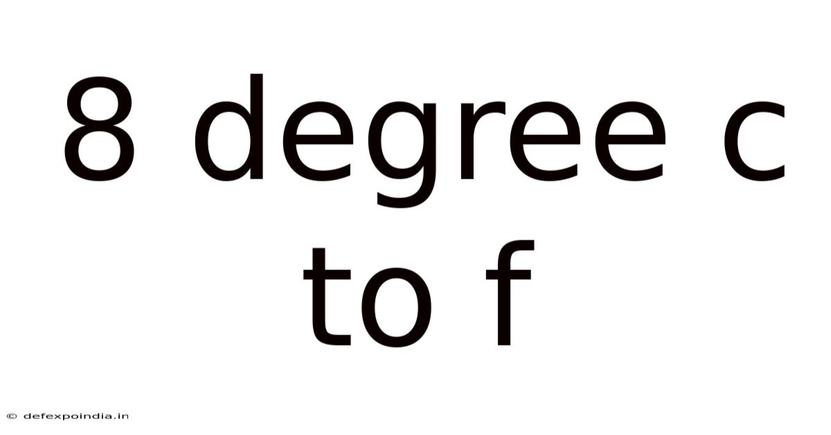 8 Degree C To F