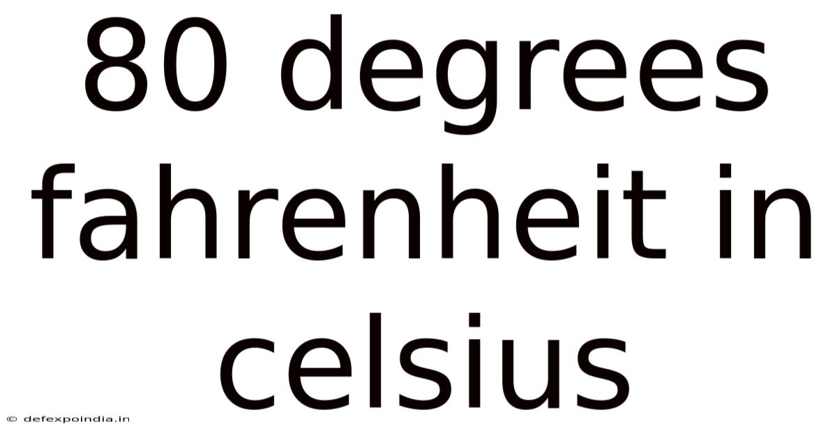80 Degrees Fahrenheit In Celsius