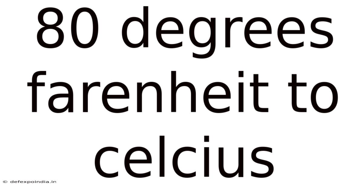 80 Degrees Farenheit To Celcius