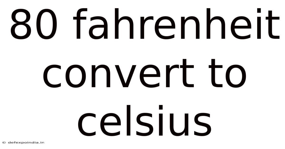 80 Fahrenheit Convert To Celsius