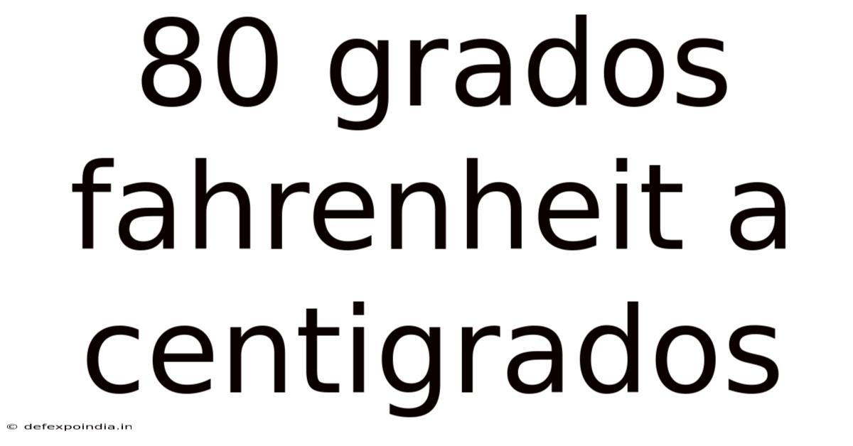 80 Grados Fahrenheit A Centigrados