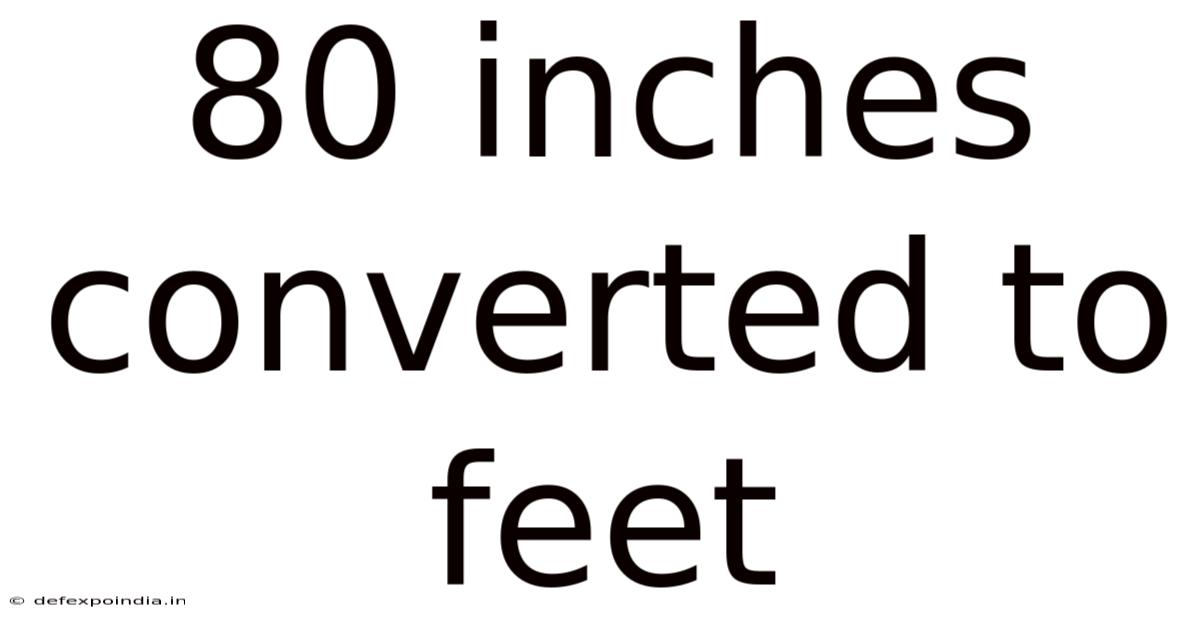 80 Inches Converted To Feet