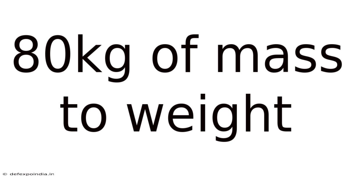 80kg Of Mass To Weight