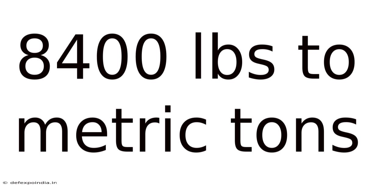 8400 Lbs To Metric Tons