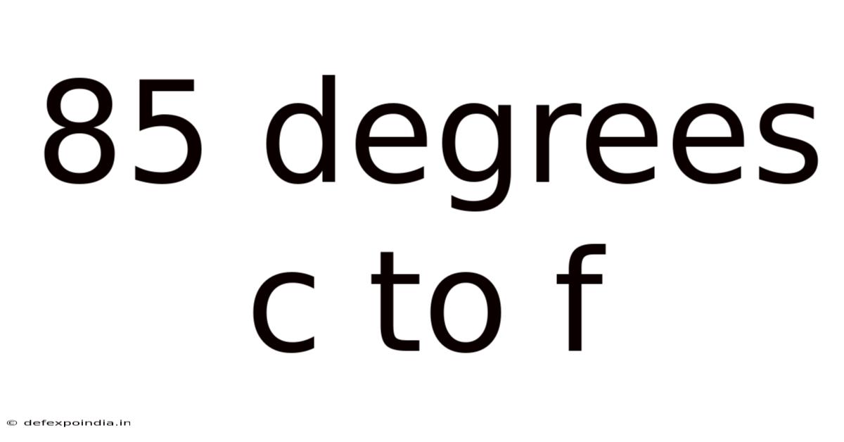 85 Degrees C To F