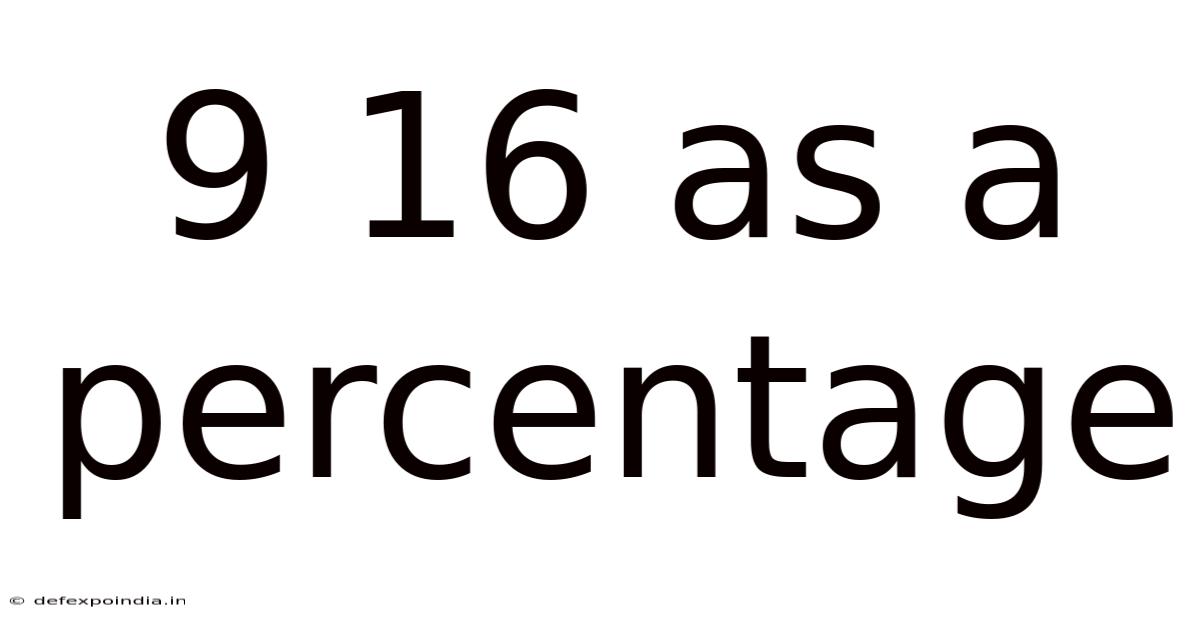 9 16 As A Percentage