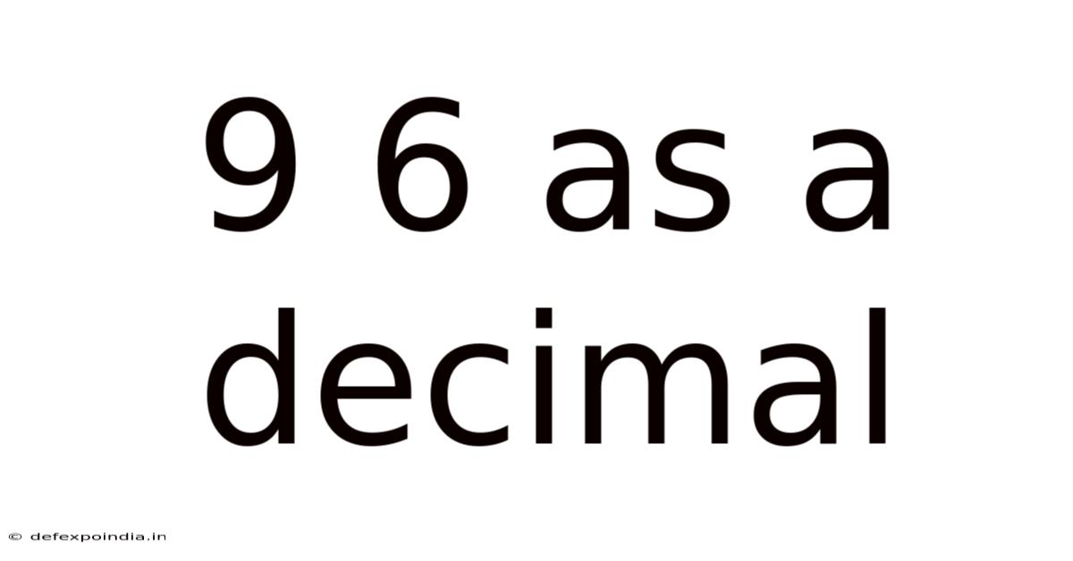 9 6 As A Decimal