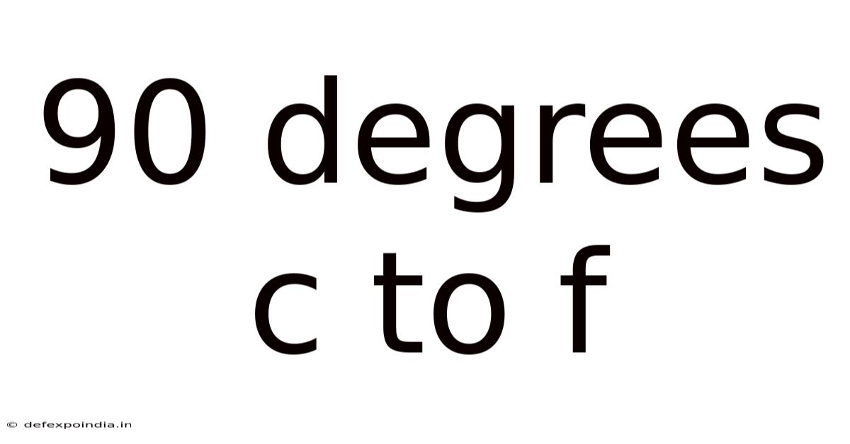 90 Degrees C To F
