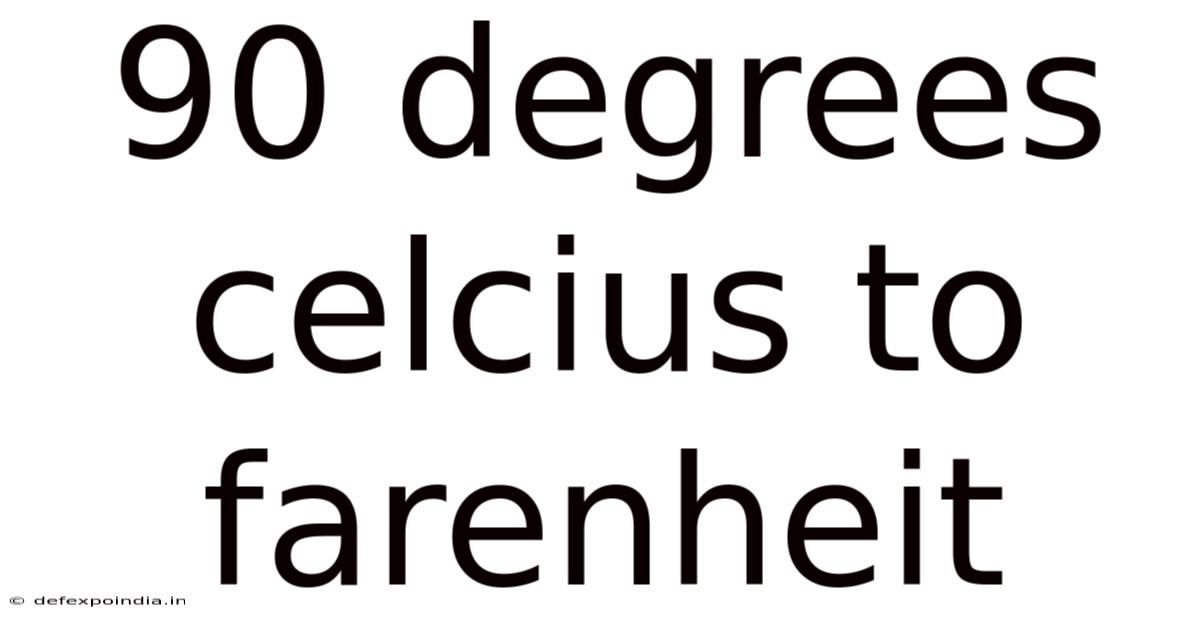 90 Degrees Celcius To Farenheit