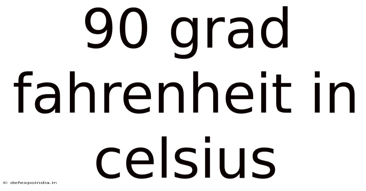 90 Grad Fahrenheit In Celsius