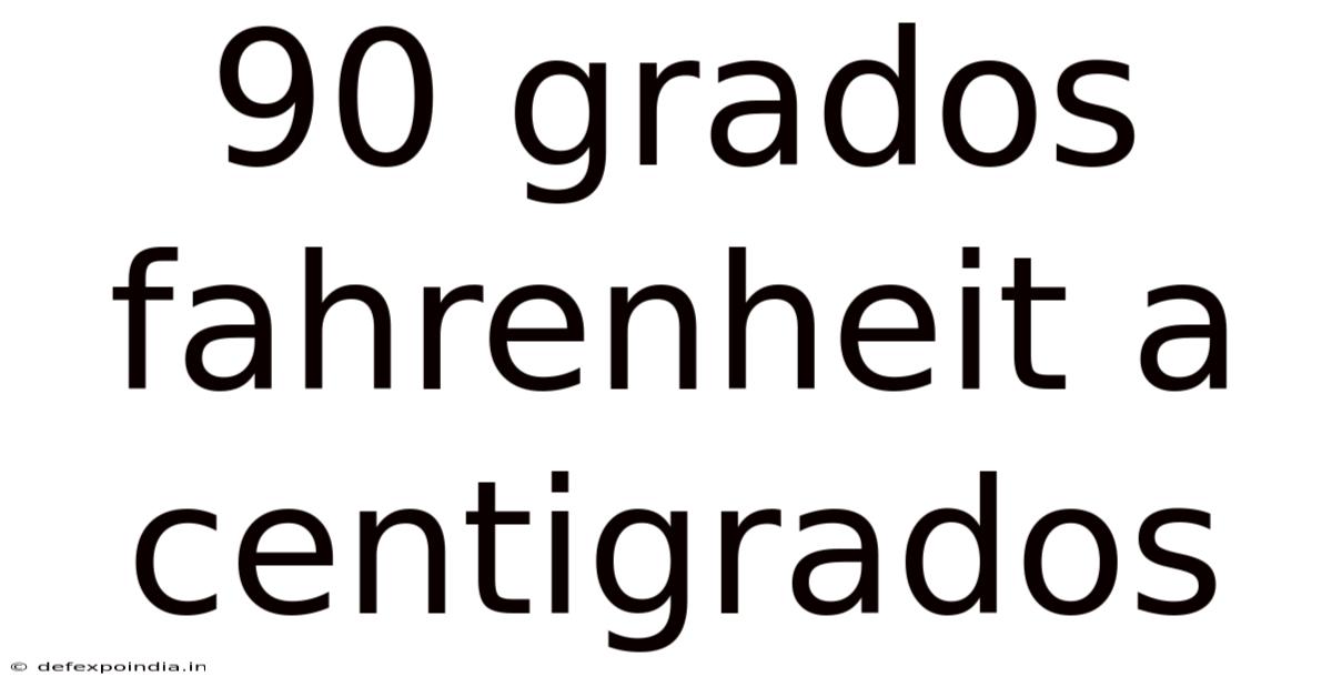 90 Grados Fahrenheit A Centigrados