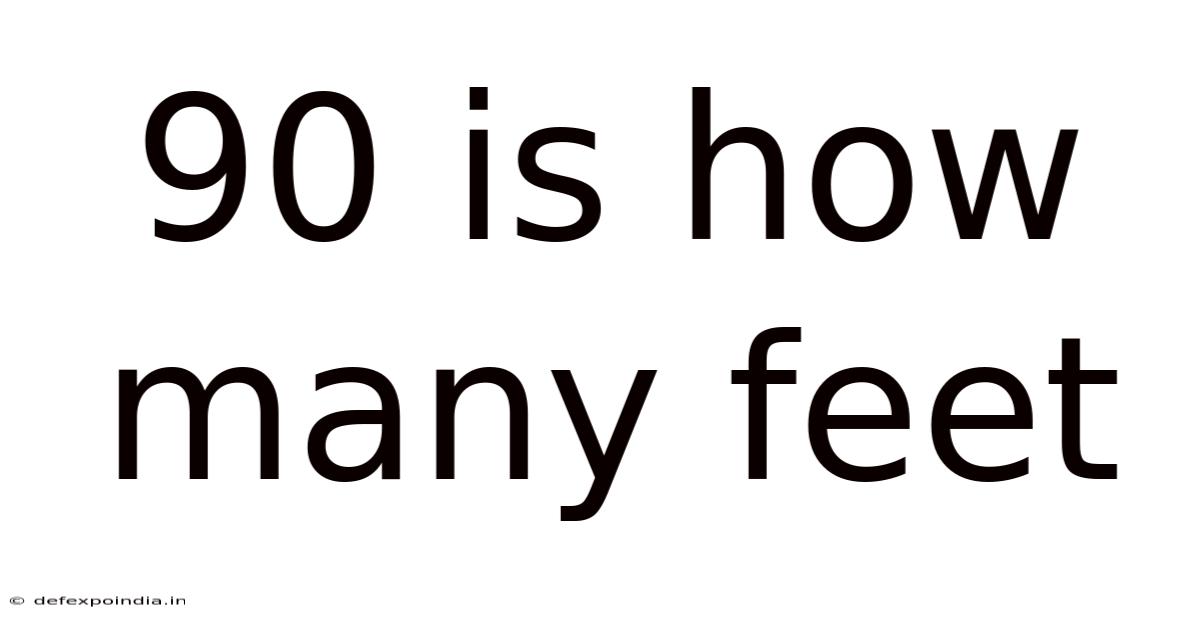 90 Is How Many Feet