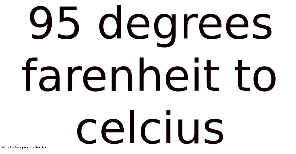 95 Degrees Farenheit To Celcius