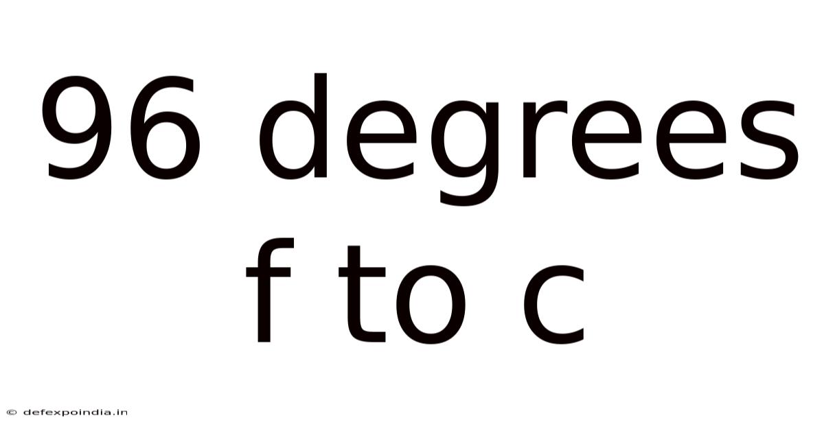 96 Degrees F To C