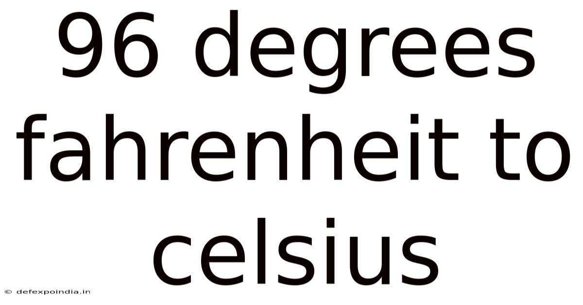 96 Degrees Fahrenheit To Celsius