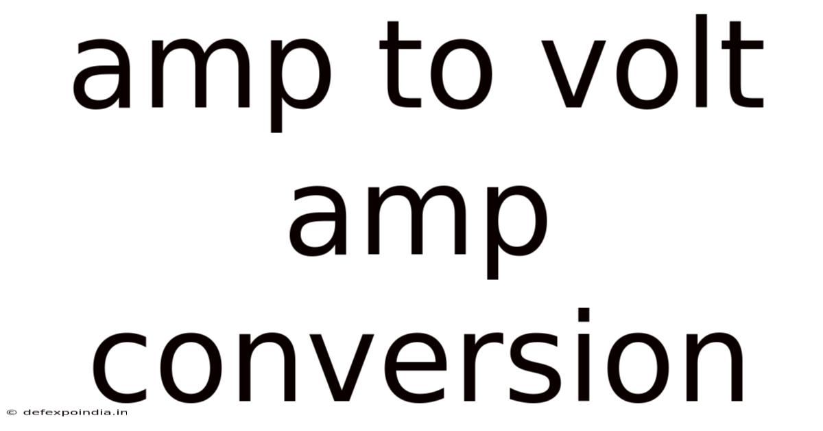 Amp To Volt Amp Conversion